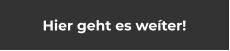 Hier geht es weíter!